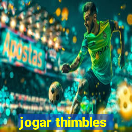 jogar thimbles